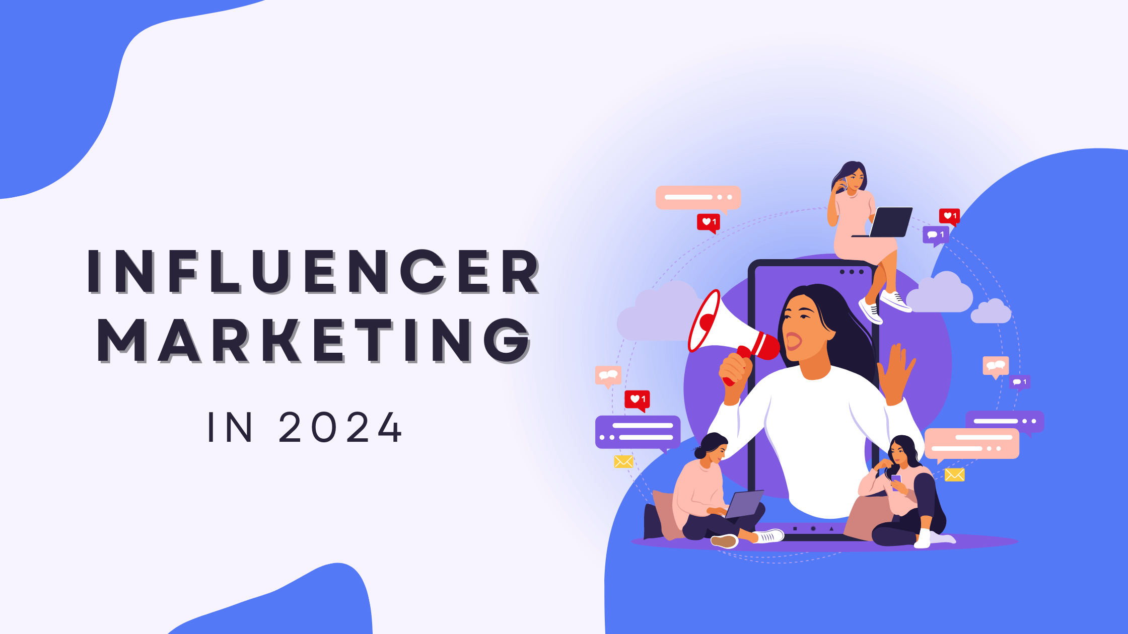 The Power of Influencer Marketing: Leverage Social Media in 2024